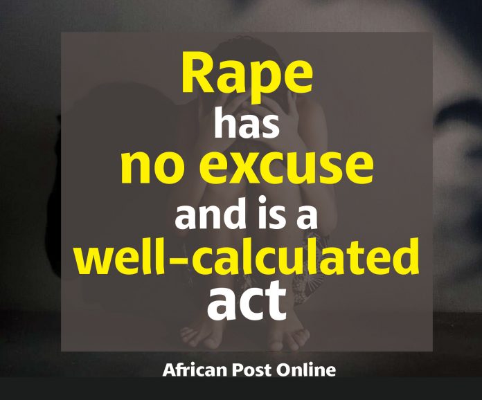 Rape has no excuse and is a well-calculated act